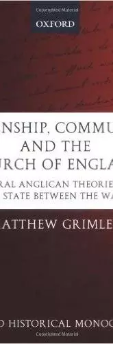 Citizenship, Community, and the Church of England Liberal Anglican Theories of the State Between the Wars