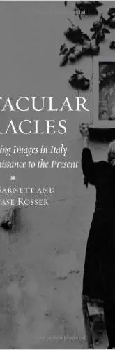 Spectacular Miracles: Transforming Images in Italy, from the Renaissance to the Present